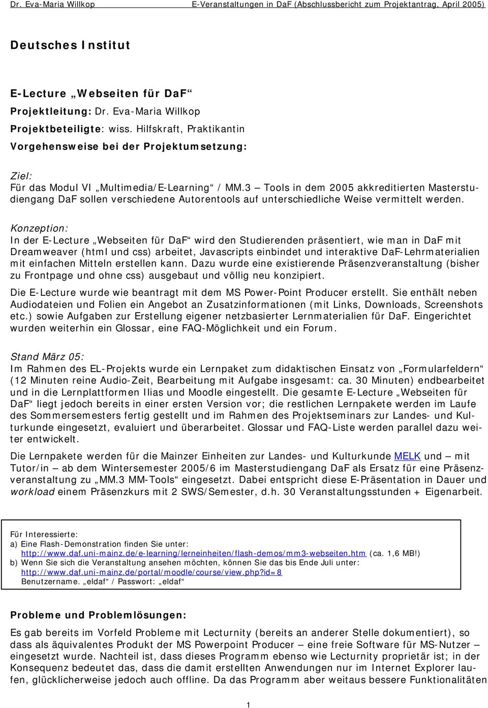 3 Tools in dem 2005 akkreditierten Masterstudiengang DaF sollen verschiedene Autorentools auf unterschiedliche Weise vermittelt werden.