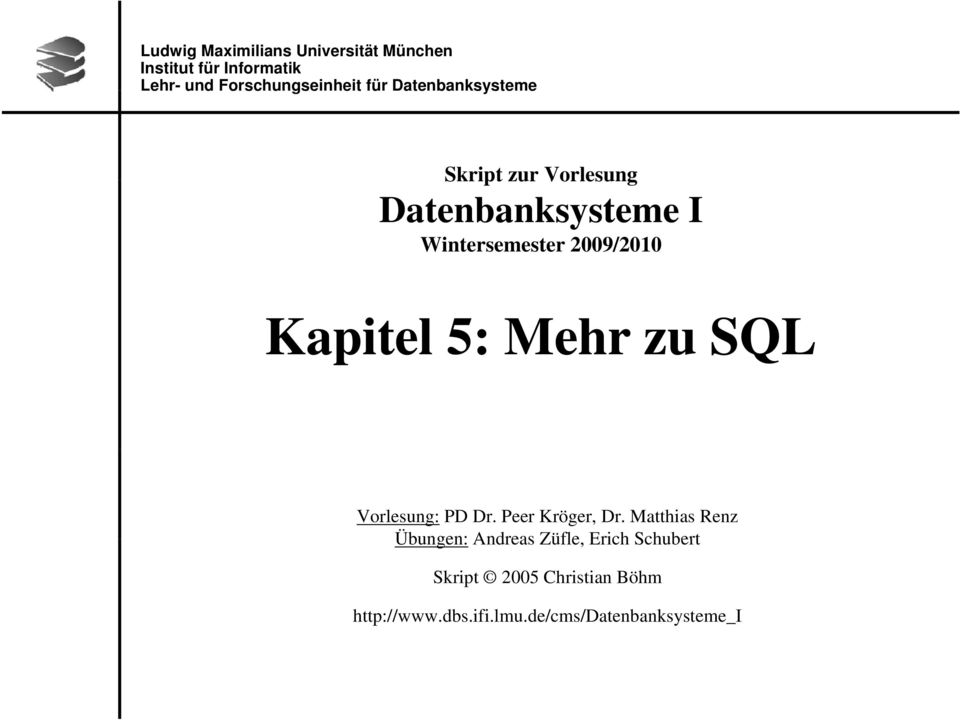 2009/2010 itel 5: Meh Vorlesung: PD Dr. Peer Kröger, Dr.