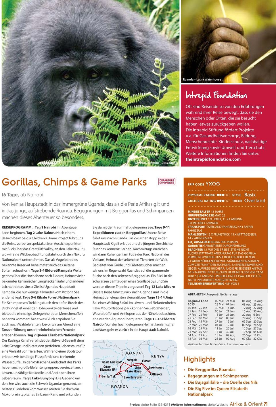 Weitere Informationen finden Sie unter: theintrepidfoundation.com Gorillas, Chimps & Game Parks 16 Tage, ab Nairobi REISEPROGRAMM... Tag 1 Nairobi Ihr Abenteuer kann beginnen.