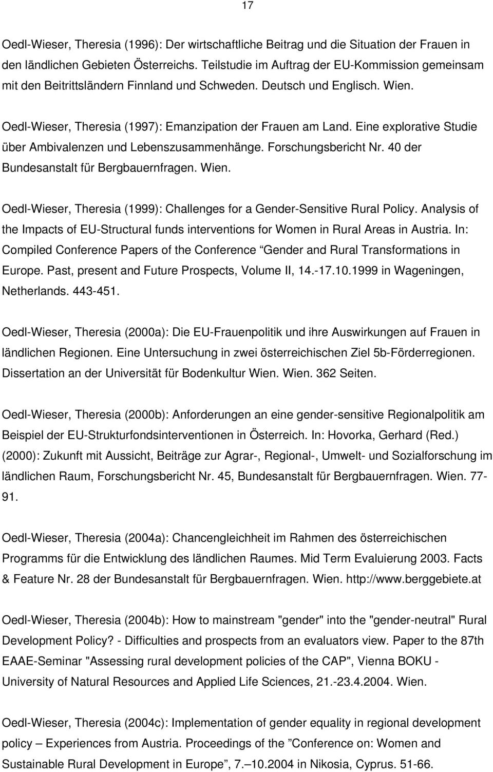Eine explorative Studie über Ambivalenzen und Lebenszusammenhänge. Forschungsbericht Nr. 40 der Bundesanstalt für Bergbauernfragen. Wien.