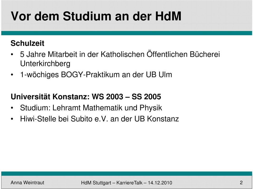 BOGY-Praktikum an der UB Ulm Universität ität Konstanz: WS 2003 SS
