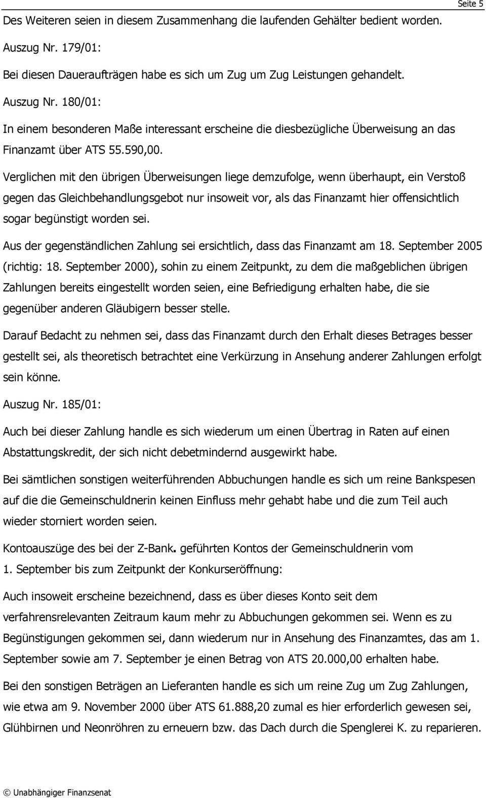 180/01: In einem besonderen Maße interessant erscheine die diesbezügliche Überweisung an das Finanzamt über ATS 55.590,00.