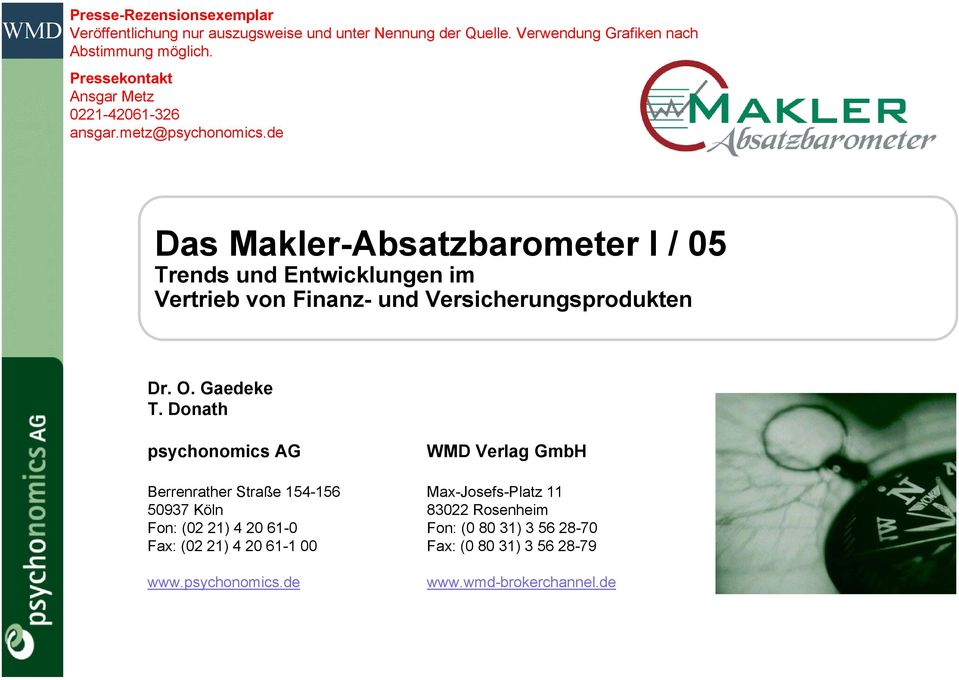 Gaedeke T. Donath psychonomics AG Berrenrather Straße 154-156 50937 Köln Fon: (02 21) 4 20 61-0 Fax: (02 21) 4 20 61-1 00 www.