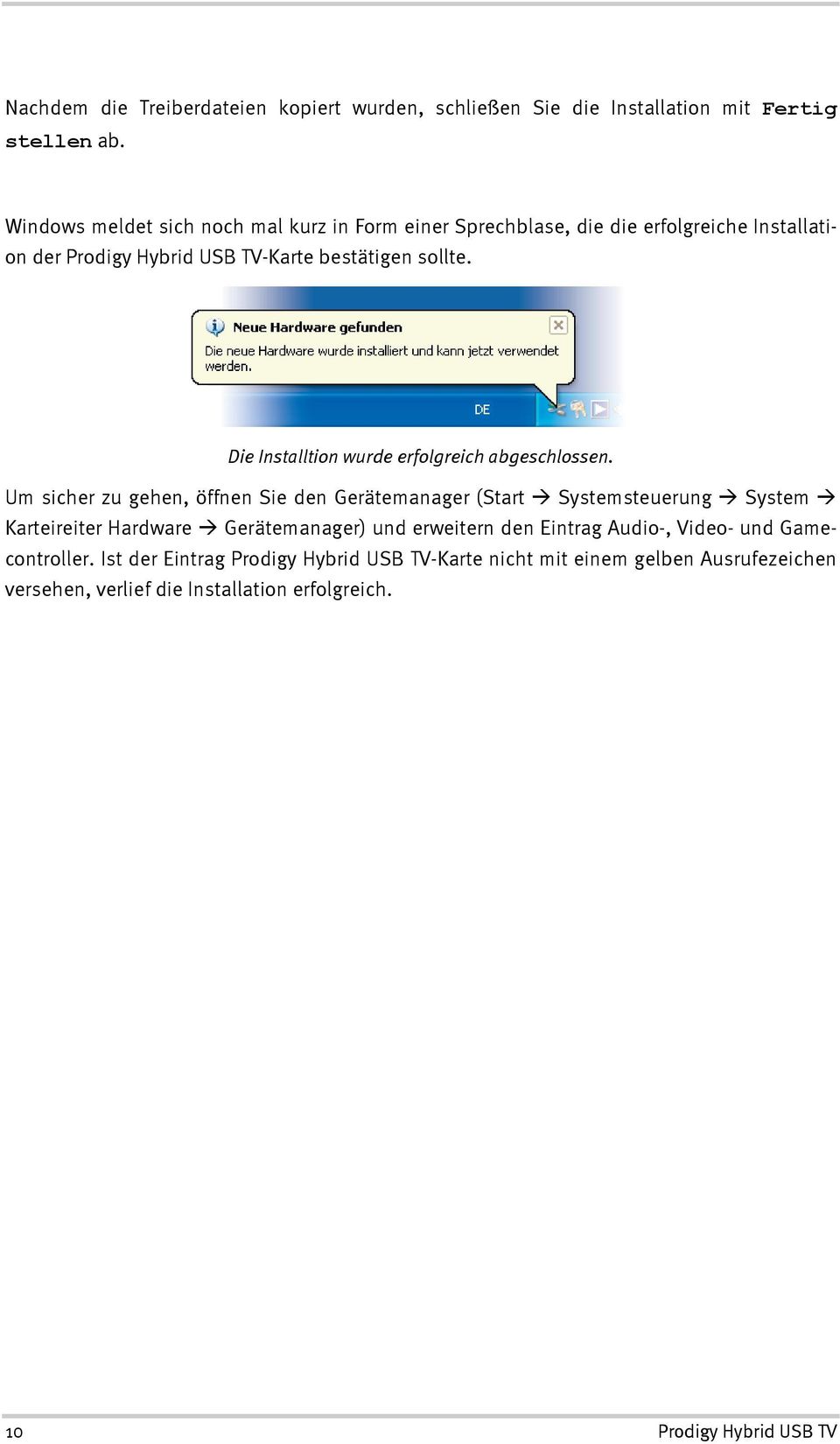 Die Installtion wurde erfolgreich abgeschlossen.