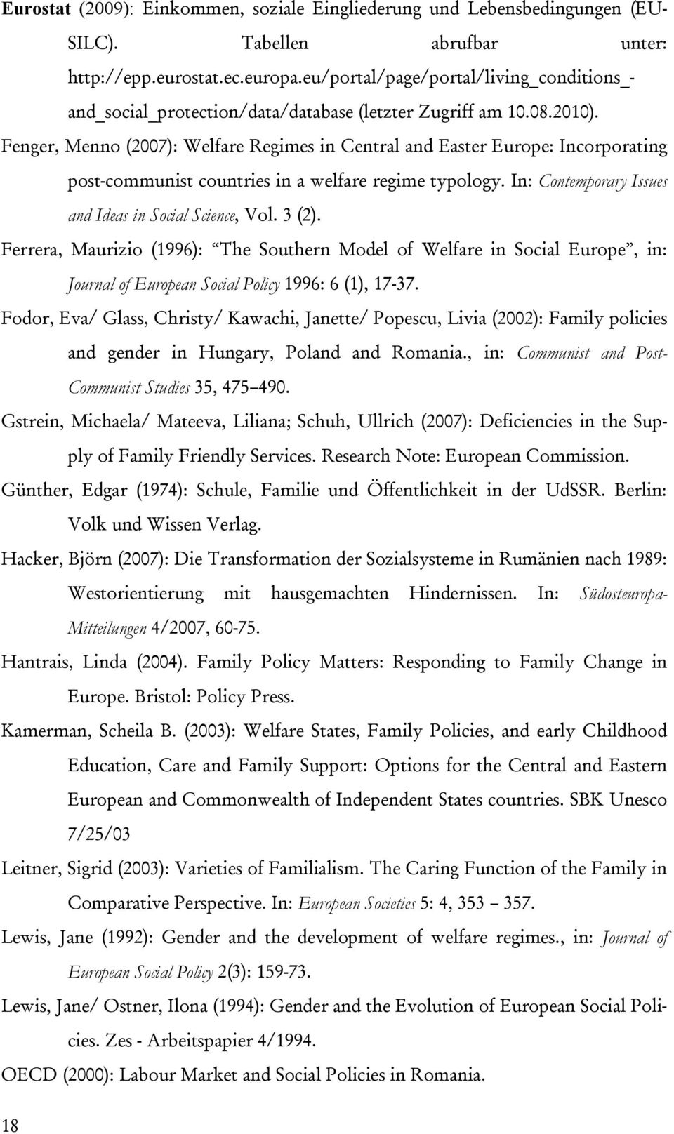 Fenger, Menno (2007): Welfare Regimes in Central and Easter Europe: Incorporating post-communist countries in a welfare regime typology. In: Contemporary Issues and Ideas in Social Science, Vol.
