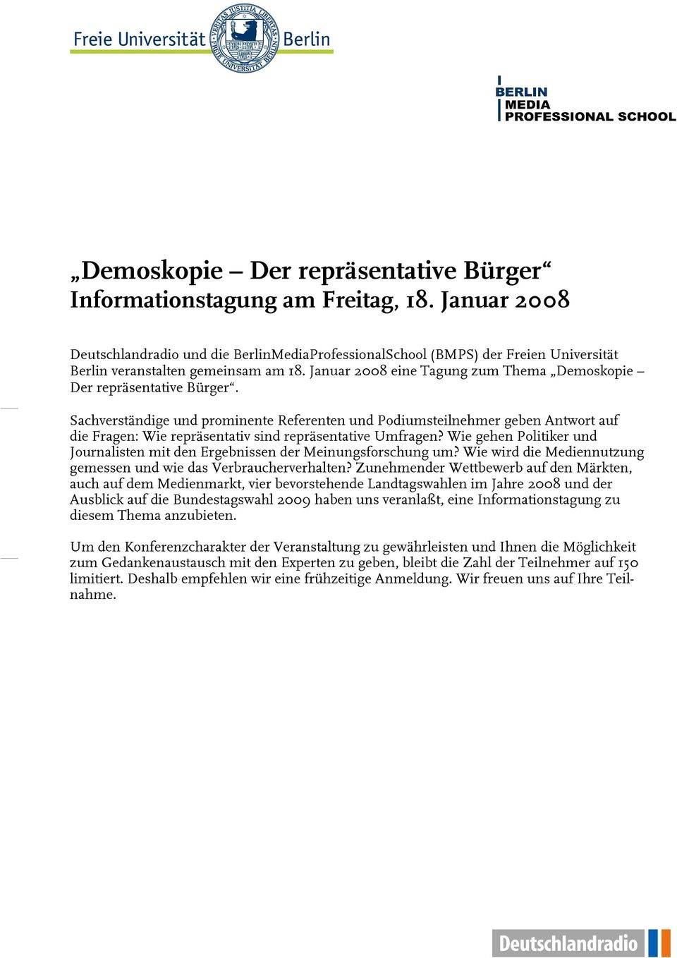 Januar 2008 eine Tagung zum Thema Demoskopie Der repräsentative Bürger.