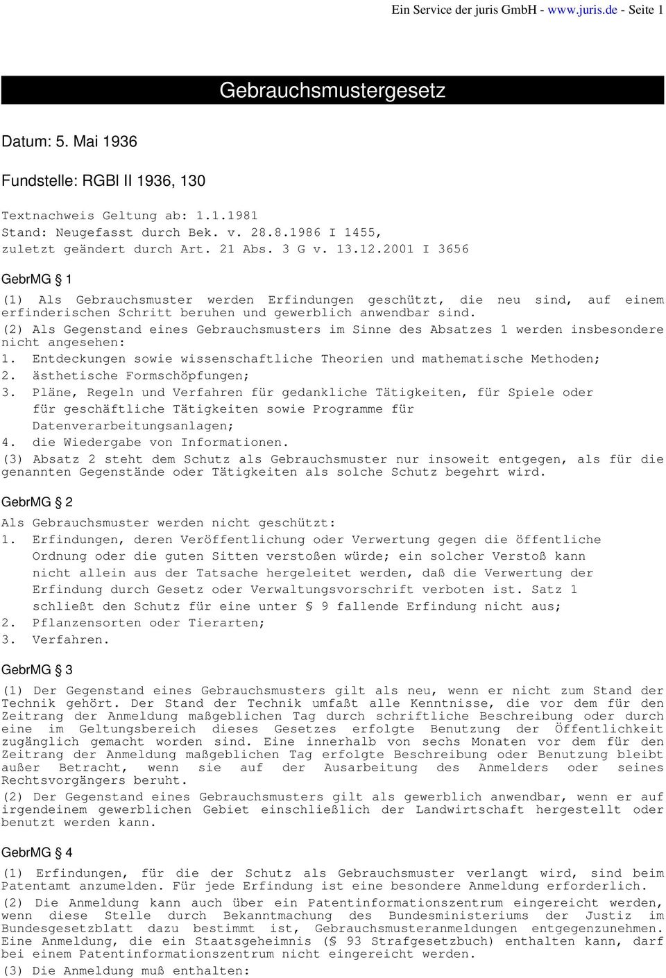 (2) Als Gegenstand eines Gebrauchsmusters im Sinne des Absatzes 1 werden insbesondere nicht angesehen: 1. Entdeckungen sowie wissenschaftliche Theorien und mathematische Methoden; 2.