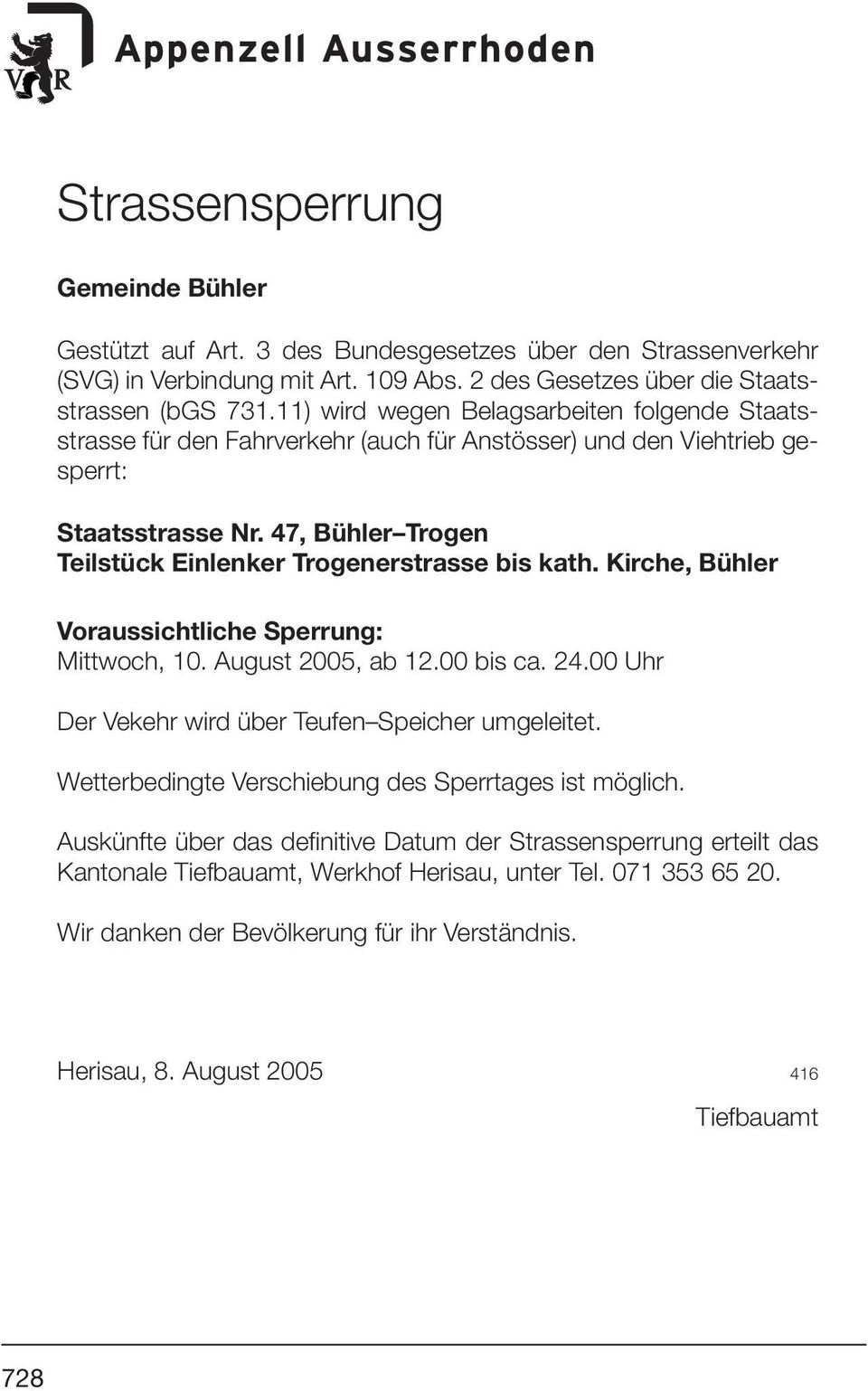 47, Bühler Trogen Teilstück Einlenker Trogenerstrasse bis kath. Kirche, Bühler Voraussichtliche Sperrung: Mittwoch, 10. August 2005, ab 12.00 bis ca. 24.
