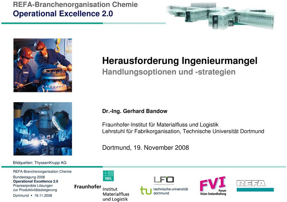 Gerhard Bandow Fraunhofer-Institut für Materialfluss und Logistik Lehrstuhl für Fabrikorganisation, Technische