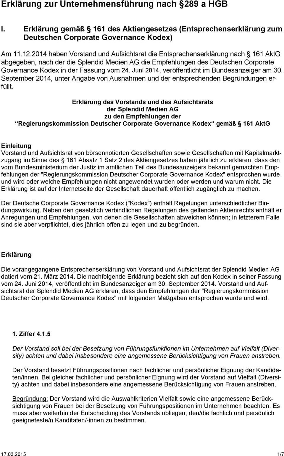 Juni 2014, veröffentlicht im Bundesanzeiger am 30. September 2014, unter Angabe von Ausnahmen und der entsprechenden Begründungen erfüllt.