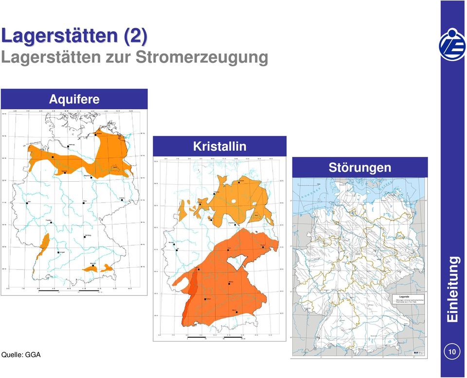 Praha Donau Lagerstätten tten (2) Lagerstätten zur Stromerzeugung Aquifere Kristallin Störungen 6 8 10 1 2 14 N O R D S E E O S T S E E 54 54 Wese r 52 52 50 M o sel Saar Rhein Main Werra