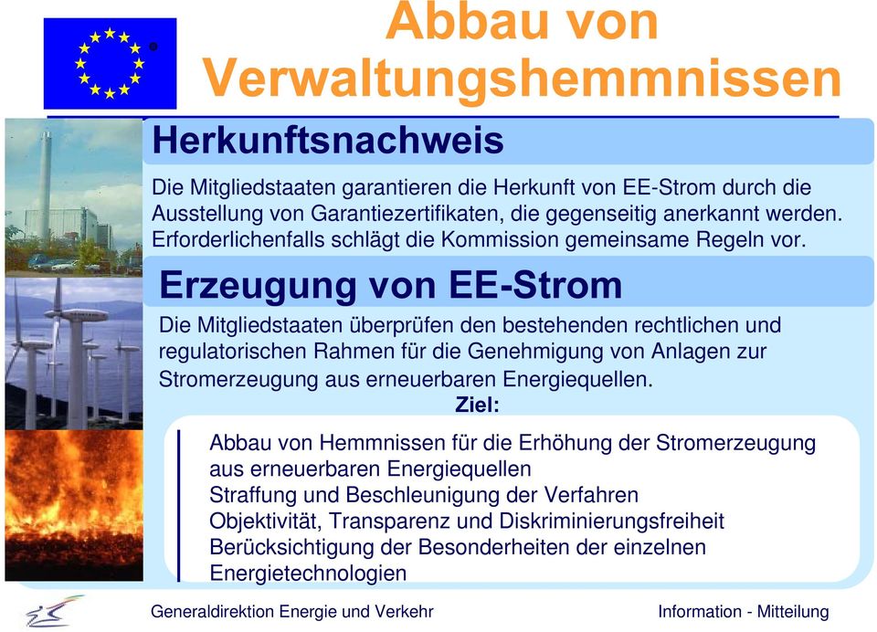 (U]HXJXQJYRQ((6WURP Die Mitgliedstaaten überprüfen den bestehenden rechtlichen und regulatorischen Rahmen für die Genehmigung von Anlagen zur Stromerzeugung aus