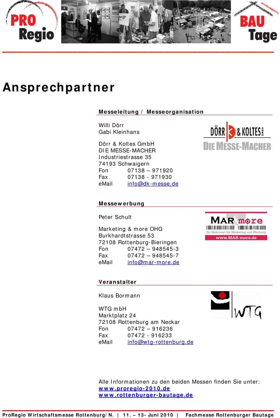 de Messewerbung Peter Schult Marketing & more OHG Burkhardtstrasse 53 72108 Rottenburg-Bieringen Fon 07472 948545-3 Fax 07472 948545-7 email