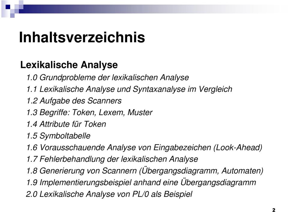 4 Attribute für Token 1.5 Symboltabelle 1.6 Vorausschauende Analyse von Eingabezeichen (Look-Ahead) 1.