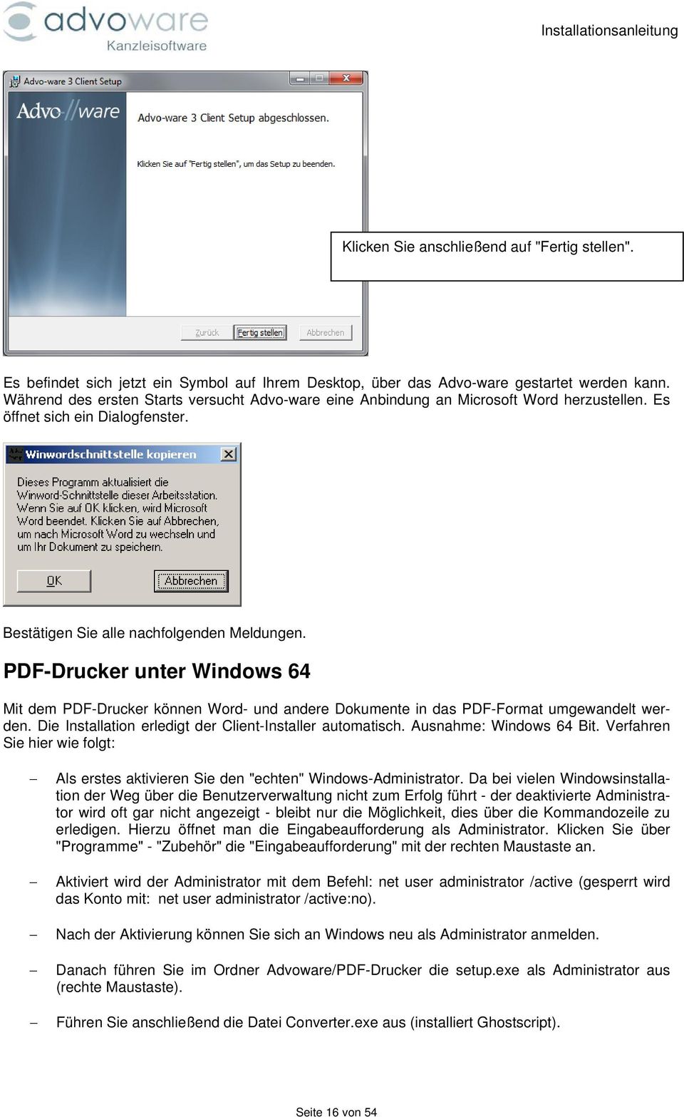 PDF-Drucker unter Windows 64 Mit dem PDF-Drucker können Word- und andere Dokumente in das PDF-Format umgewandelt werden. Die Installation erledigt der Client-Installer automatisch.