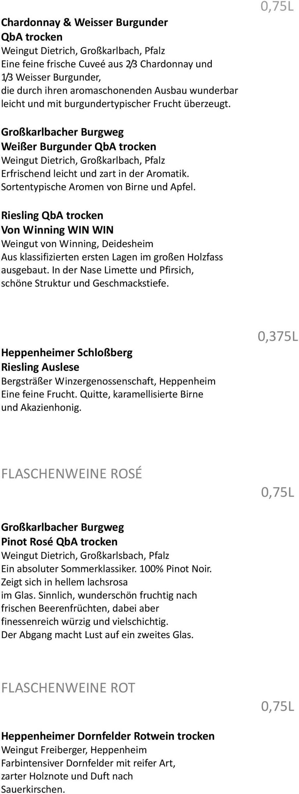 Riesling QbA trocken Von Winning WIN WIN Weingut von Winning, Deidesheim Aus klassifizierten ersten Lagen im großen Holzfass ausgebaut.