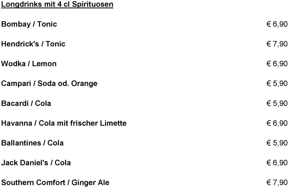 Orange 5,90 Bacardi / Cola 5,90 Havanna / Cola mit frischer Limette