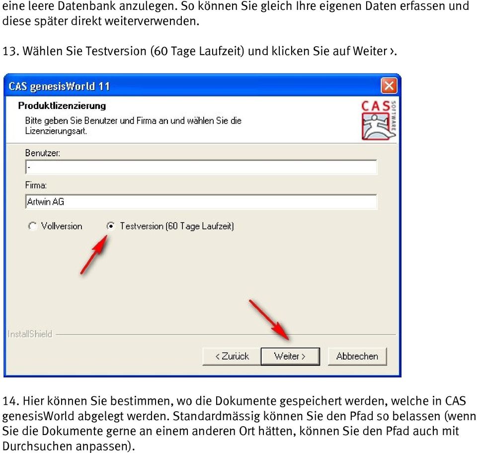 Wählen Sie Testversion (60 Tage Laufzeit) und klicken Sie auf Weiter >. 14.