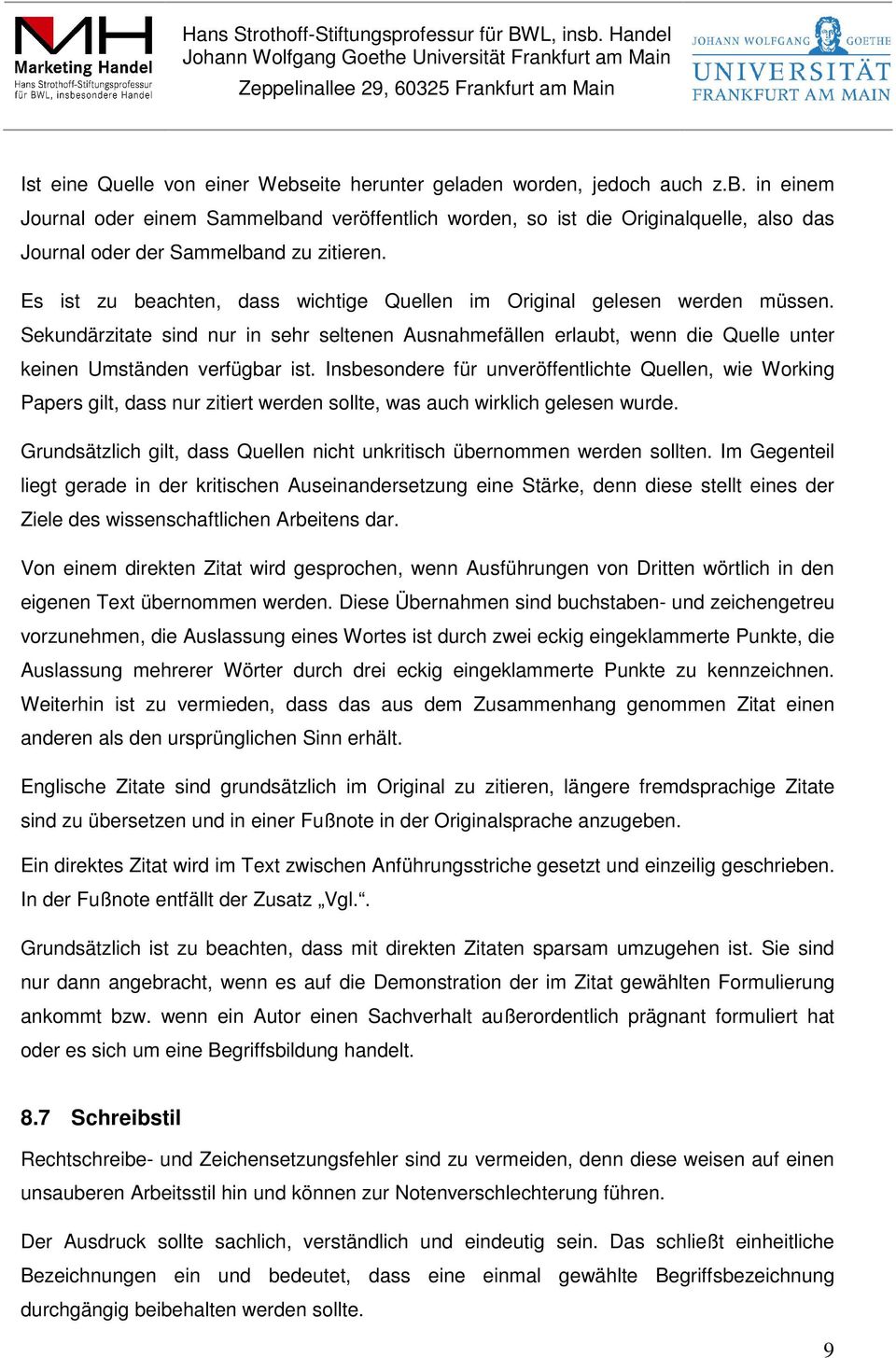 Insbesondere für unveröffentlichte Quellen, wie Working Papers gilt, dass nur zitiert werden sollte, was auch wirklich gelesen wurde.