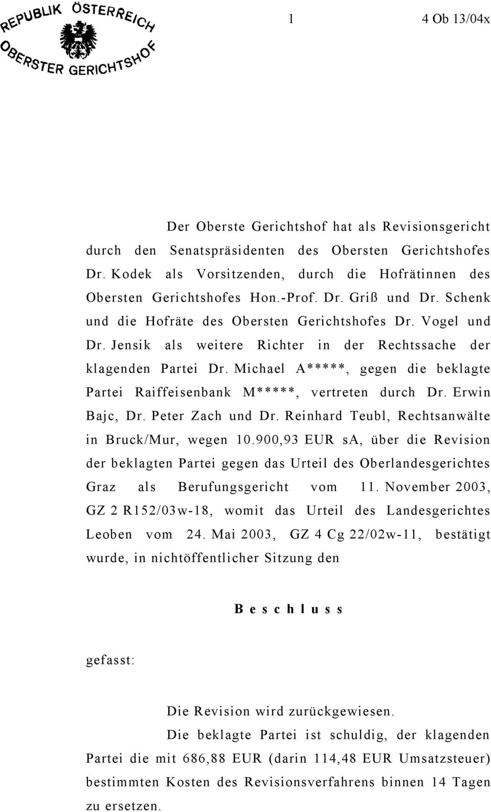Michael A*****, gegen die beklagte Partei Raiffeisenbank M*****, vertreten durch Dr. Erwin Bajc, Dr. Peter Zach und Dr. Reinhard Teubl, Rechtsanwälte in Bruck/Mur, wegen 10.