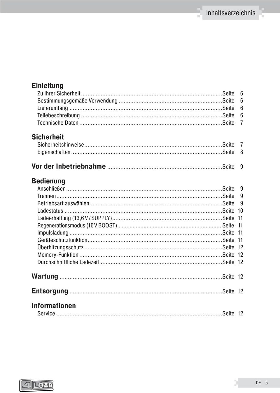 ..Seite 9 Betriebsart auswählen...seite 9 Ladestatus...Seite 10 Ladeerhaltung (13,6 V / SUPPLY)...Seite 11 Regenerationsmodus (16 V BOOST)... Seite 11 Impulsladung.