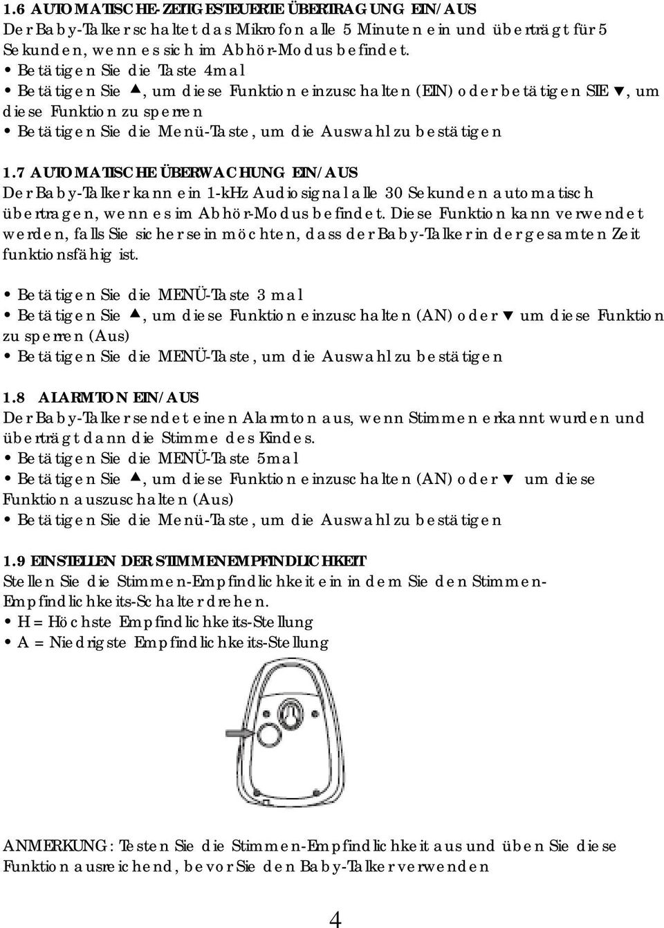 7 AUTOMATISCHE ÜBERWACHUNG EIN/AUS Der Baby-Talker kann ein 1-kHz Audiosignal alle 30 Sekunden automatisch übertragen, wenn es im Abhör-Modus befindet.