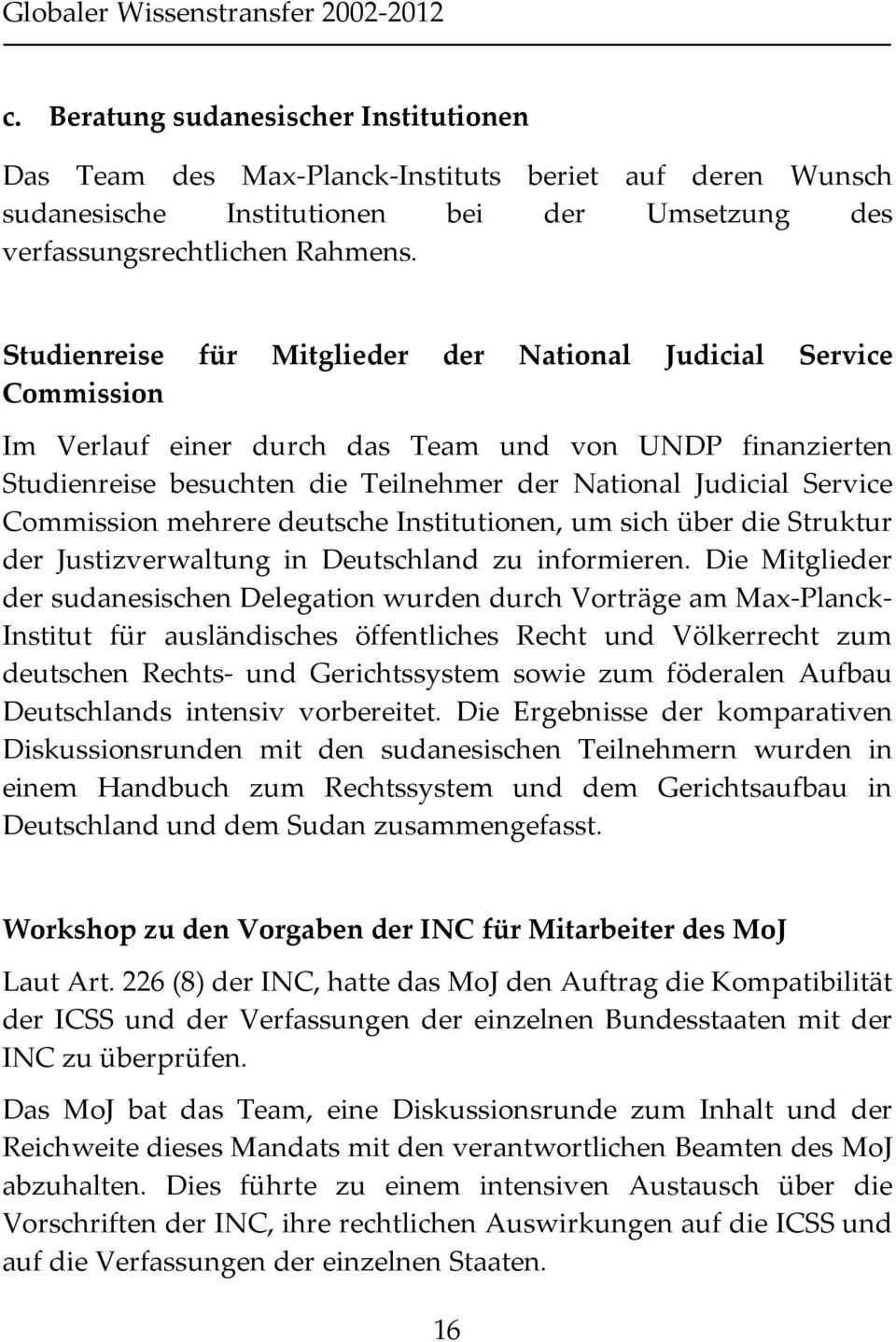 Commission mehrere deutsche Institutionen, um sich über die Struktur der Justizverwaltung in Deutschland zu informieren.