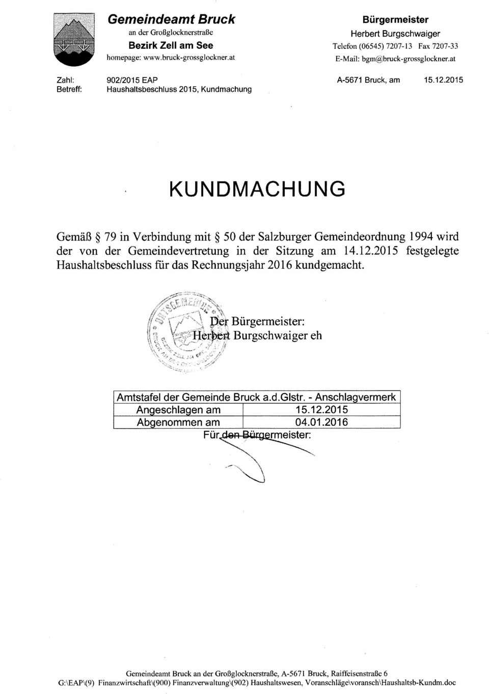 2015 KUNDMACHUNG Gemäß 79 in Verbindung mit 50 der Salzburger Gemeindeordnung 1994 wird der von der Gemeindevertretung in der Sitzung am 14.12.