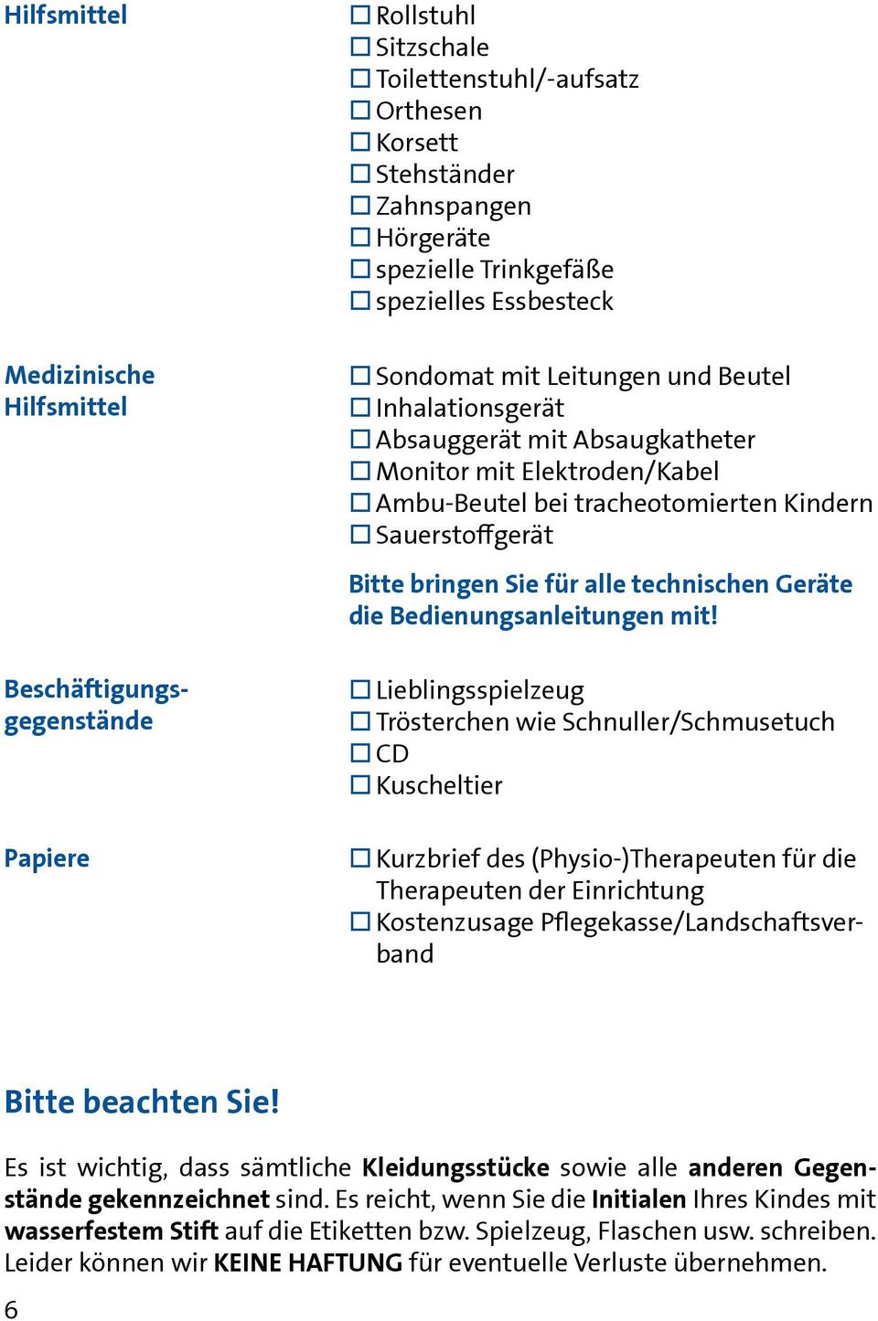 für alle technischen Geräte die Bedienungsanleitungen mit!