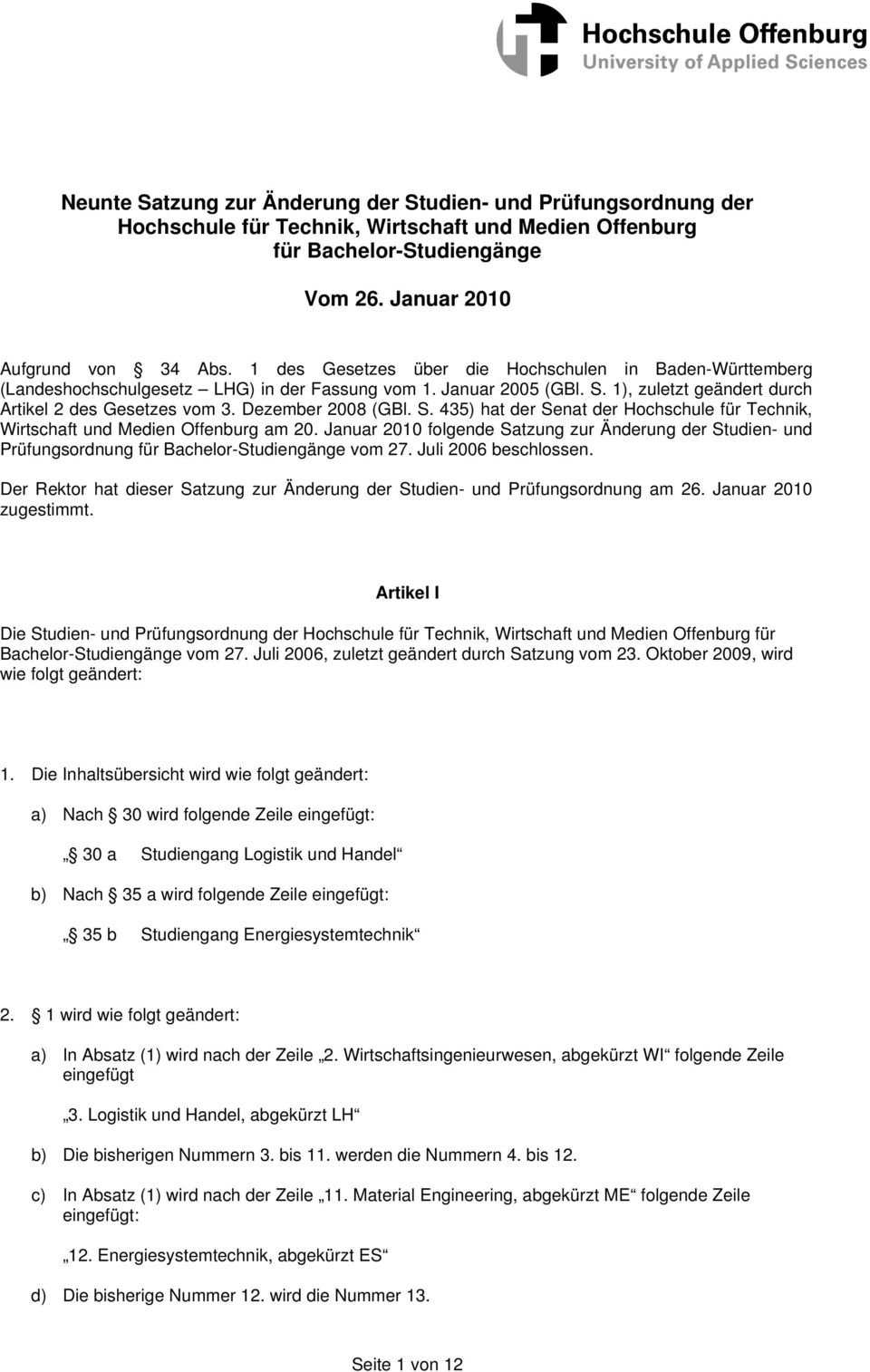 Dezember 2008 (GBl. S. 435) hat der Senat der Hochschule für Technik, Wirtschaft und Medien Offenburg am 20.