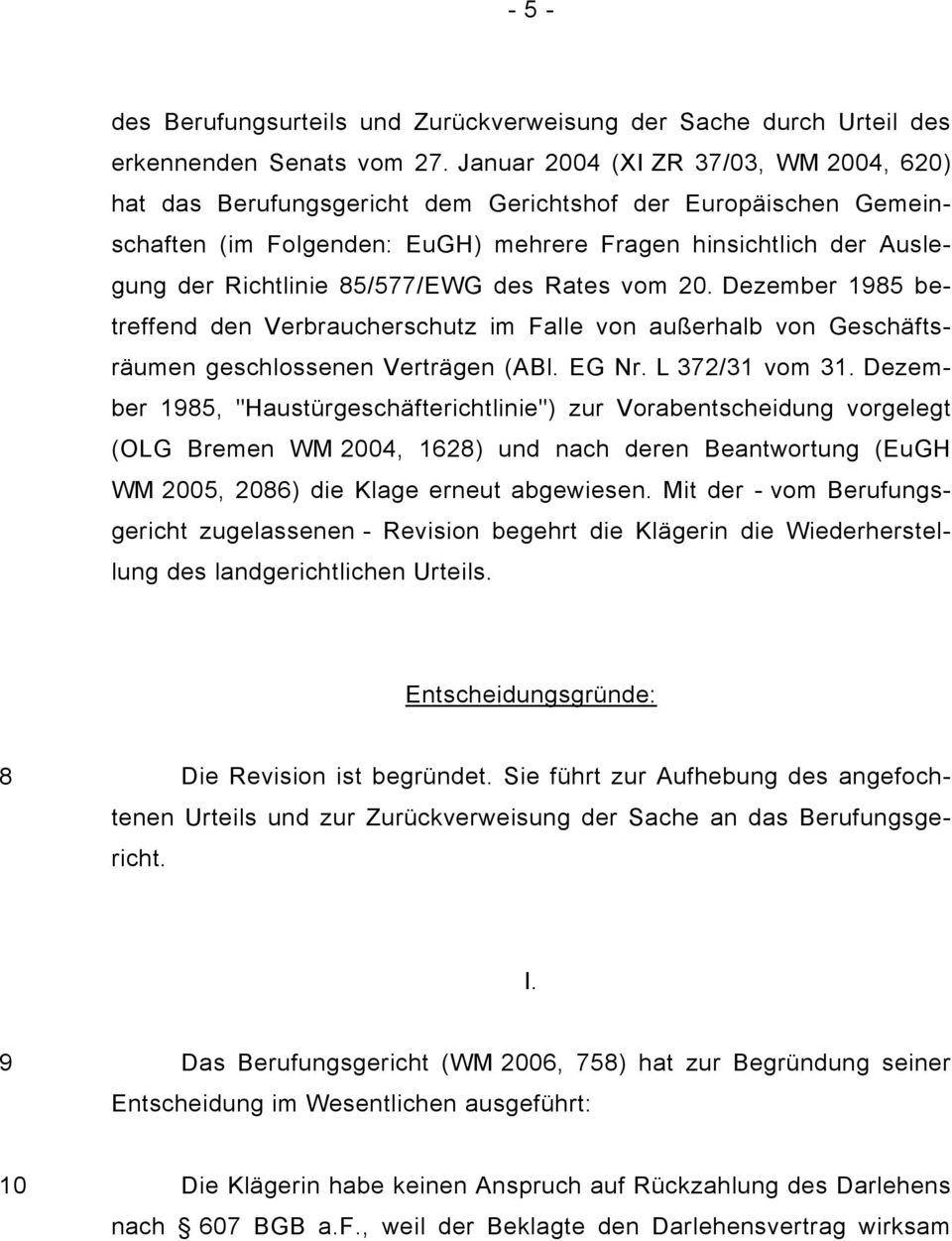 85/577/EWG des Rates vom 20. Dezember 1985 betreffend den Verbraucherschutz im Falle von außerhalb von Geschäftsräumen geschlossenen Verträgen (ABl. EG Nr. L 372/31 vom 31.