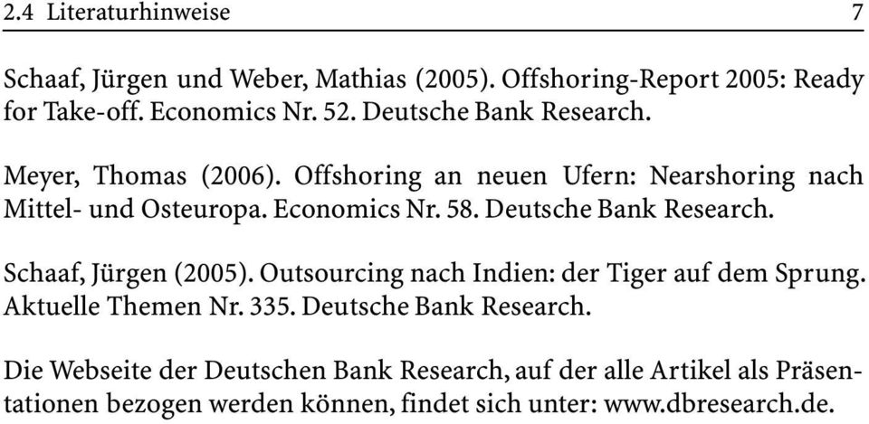 Deutsche Bank Research. Schaaf, Jürgen (2005).Outsourcing nach Indien: der Tiger auf dem Sprung. Aktuelle Themen Nr. 335.
