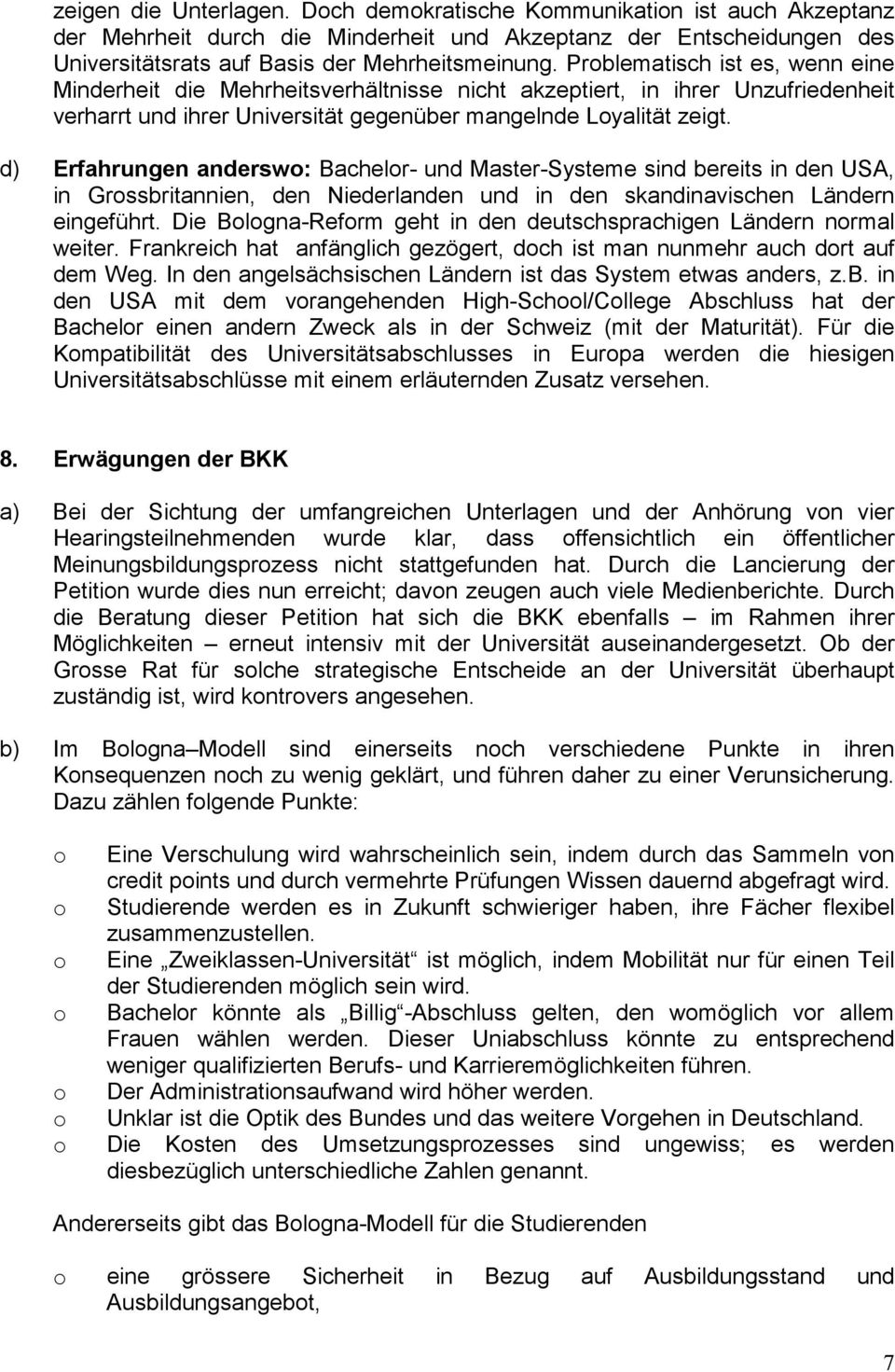 d) Erfahrungen andersw: Bachelr- und Master-Systeme sind bereits in den USA, in Grssbritannien, den Niederlanden und in den skandinavischen Ländern eingeführt.