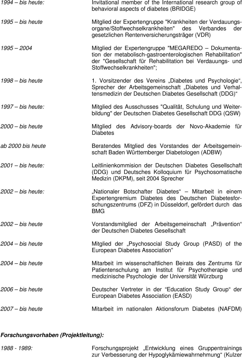 metabolisch-gastroenterologischen Rehabilitation" der "Gesellschaft für Rehabilitation bei Verdauungs- und Stoffwechselkrankheiten"; 1998 bis heute 1.