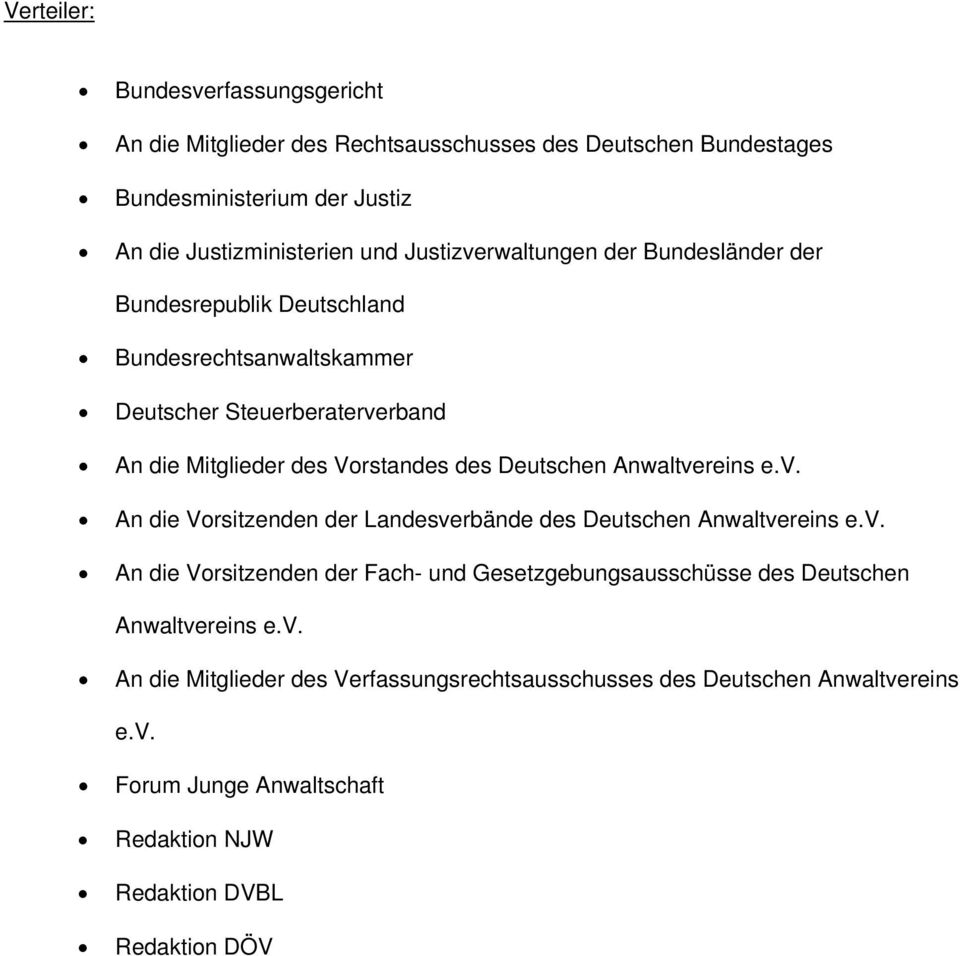 Deutschen Anwaltvereins e.v. An die Vorsitzenden der Landesverbände des Deutschen Anwaltvereins e.v. An die Vorsitzenden der Fach- und Gesetzgebungsausschüsse des Deutschen Anwaltvereins e.