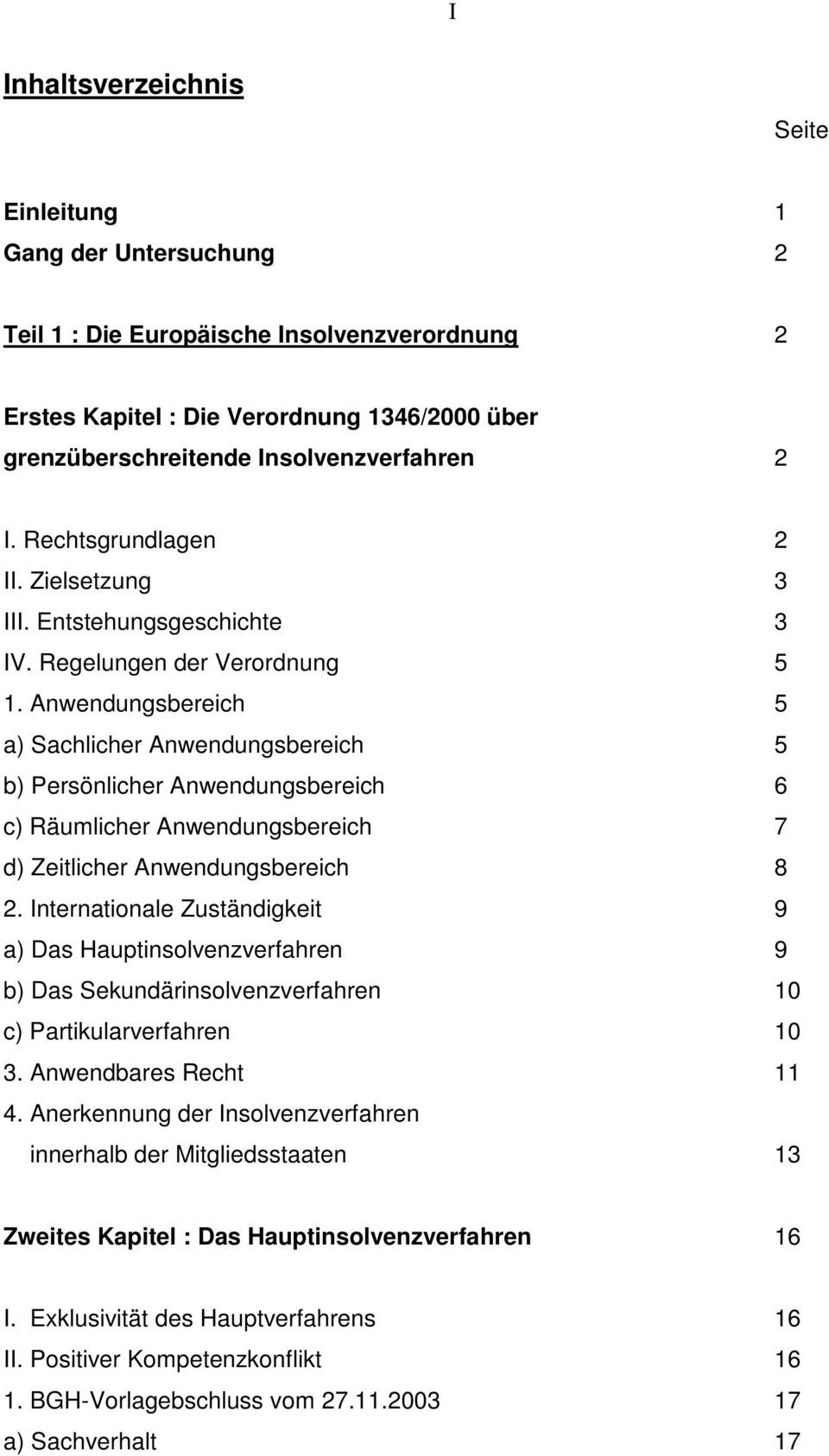 Anwendungsbereich 5 a) Sachlicher Anwendungsbereich 5 b) Persönlicher Anwendungsbereich 6 c) Räumlicher Anwendungsbereich 7 d) Zeitlicher Anwendungsbereich 8 2.