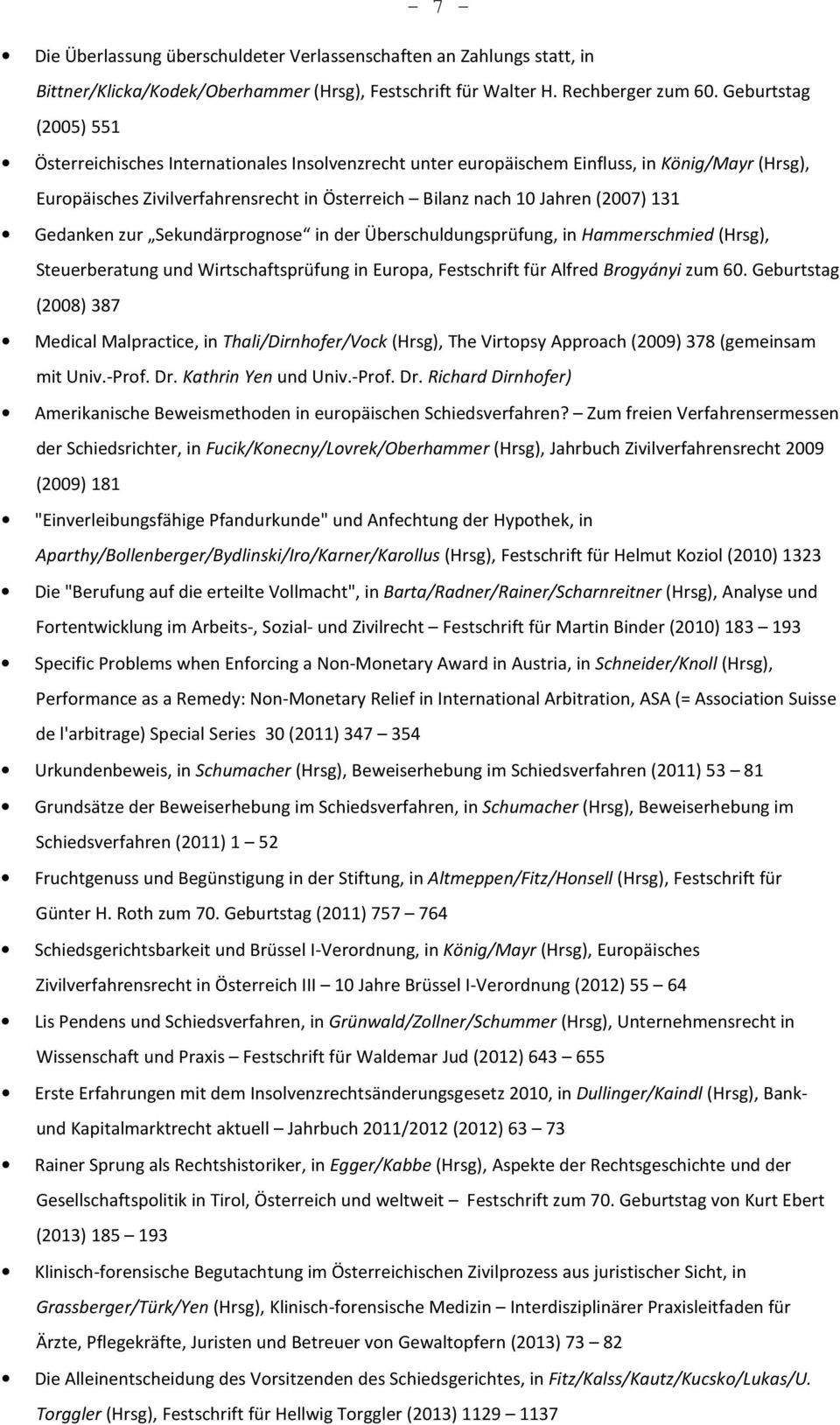 131 Gedanken zur Sekundärprognose in der Überschuldungsprüfung, in Hammerschmied (Hrsg), Steuerberatung und Wirtschaftsprüfung in Europa, Festschrift für Alfred Brogyányi zum 60.