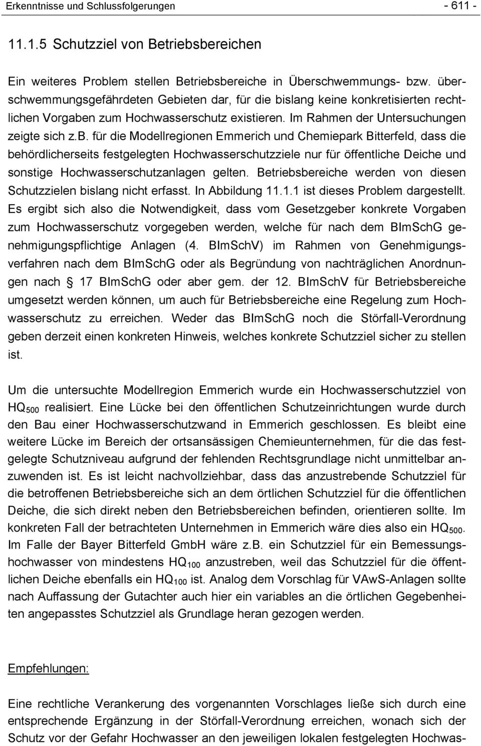 Betriebsbereiche werden von diesen Schutzzielen bislang nicht erfasst. In Abbildung 11.1.1 ist dieses Problem dargestellt.