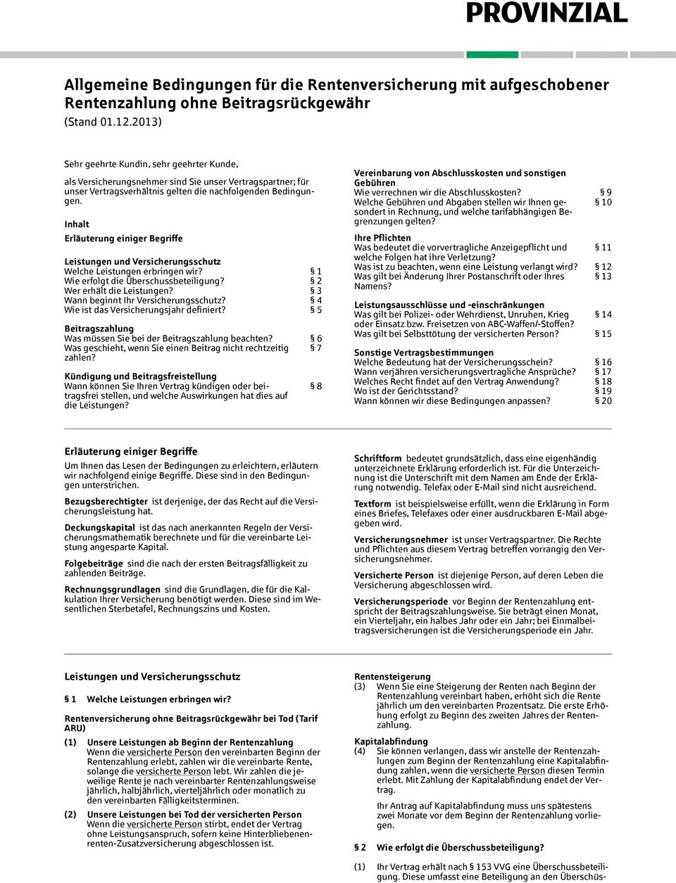 Inhalt Erläuterung einiger Begriffe Leistungen und Versicherungsschutz Welche Leistungen erbringen wir? 1 Wie erfolgt die Überschussbeteiligung? 2 Wer erhält die Leistungen?