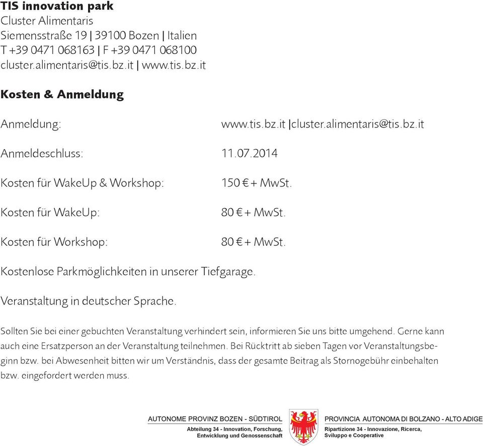 Veranstaltung in deutscher Sprache. Sollten Sie bei einer gebuchten Veranstaltung verhindert sein, informieren Sie uns bitte umgehend.
