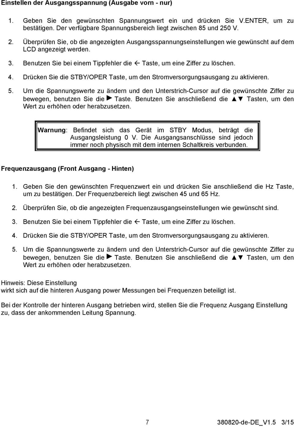 Benutzen Sie bei einem Tippfehler die Taste, um eine Ziffer zu löschen. 4. Drücken Sie die STBY/OPER Taste, um den Stromversorgungsausgang zu aktivieren. 5.