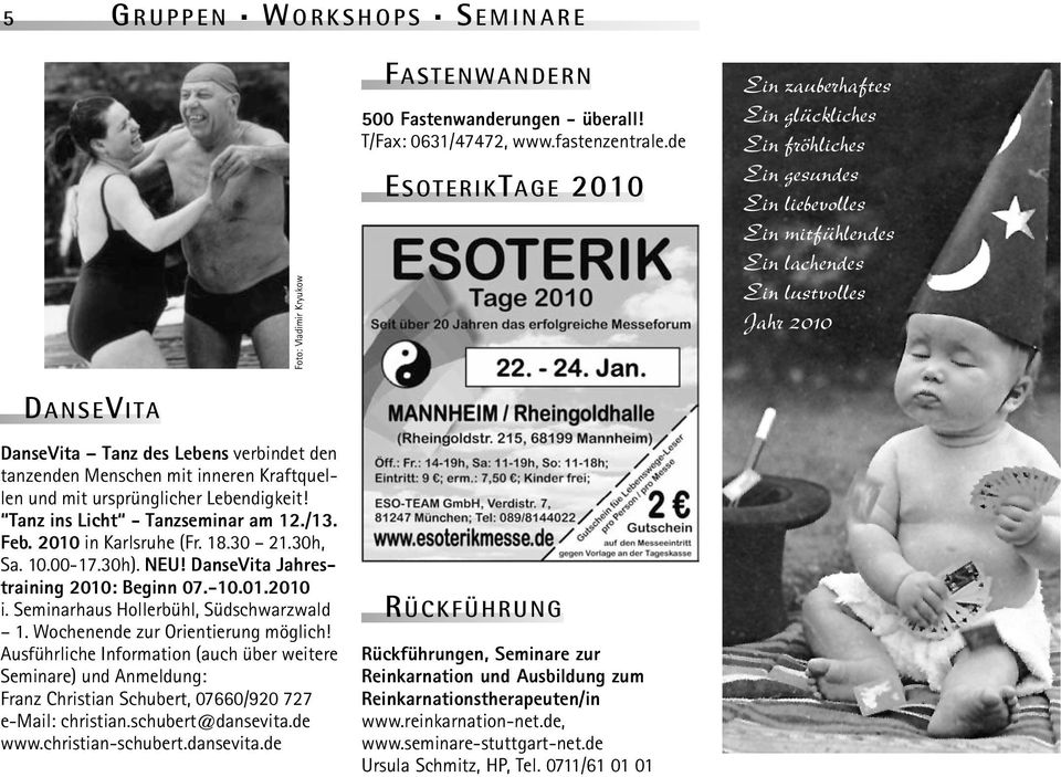 den tanzenden Menschen mit inneren Kraftquellen und mit ursprünglicher Lebendigkeit! Tanz ins Licht - Tanzseminar am 12./13. Feb. 2010 in Karlsruhe (Fr. 18.30 21.30h, Sa. 10.00-17.30h). NEU!