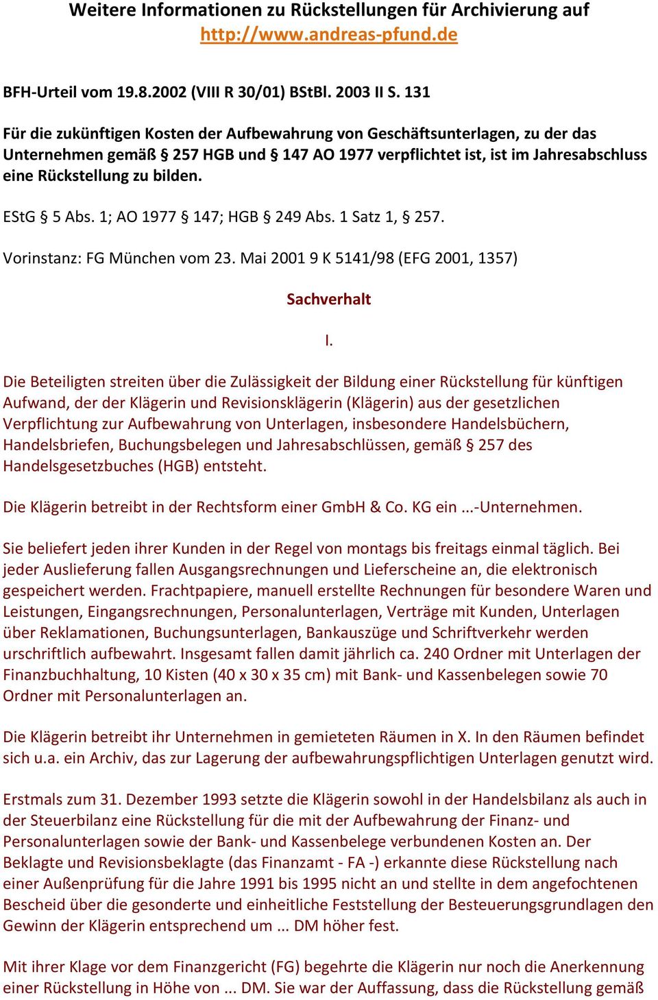 EStG 5 Abs. 1; AO 1977 147; HGB 249 Abs. 1 Satz 1, 257. Vorinstanz: FG München vom 23.