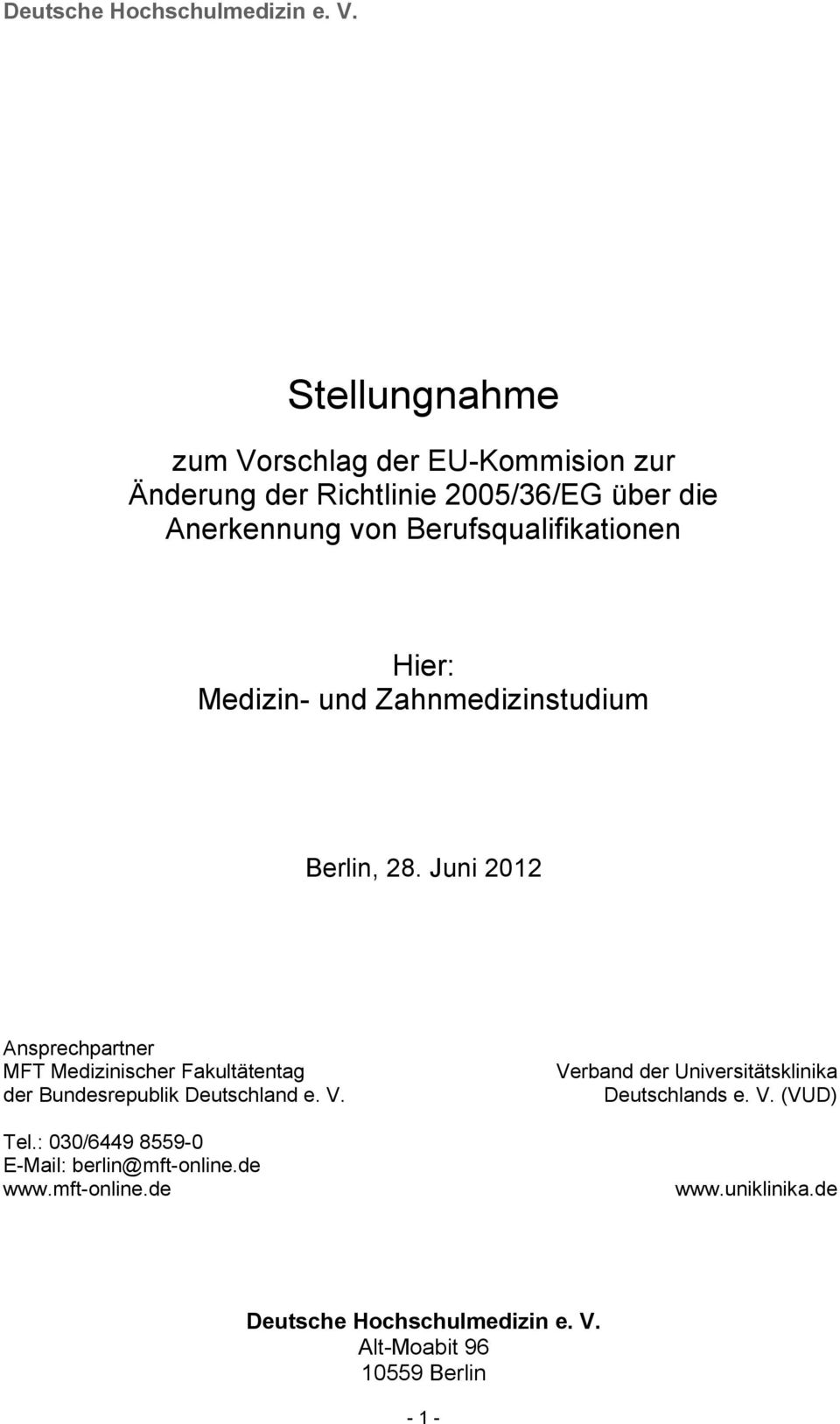 Juni 2012 Ansprechpartner MFT Medizinischer Fakultätentag der Bundesrepublik Deutschland e. V. Tel.
