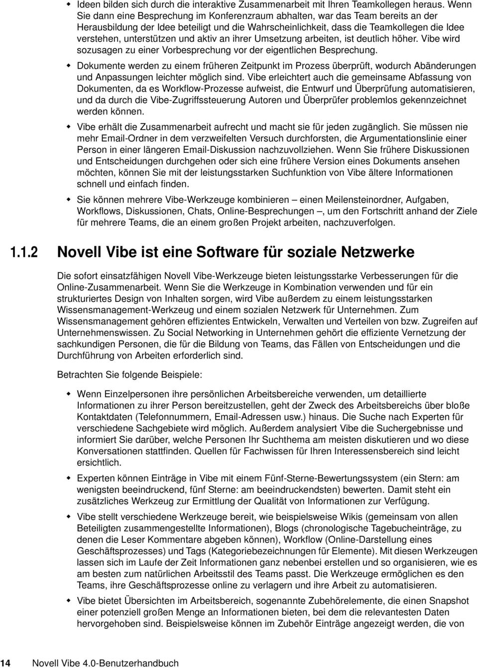 unterstützen und aktiv an ihrer Umsetzung arbeiten, ist deutlich höher. Vibe wird sozusagen zu einer Vorbesprechung vor der eigentlichen Besprechung.