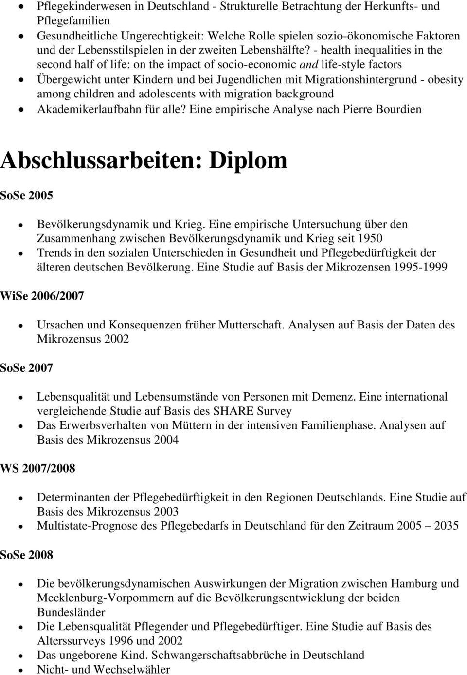 - health inequalities in the second half of life: on the impact of socio-economic and life-style factors Übergewicht unter Kindern und bei Jugendlichen mit Migrationshintergrund - obesity among