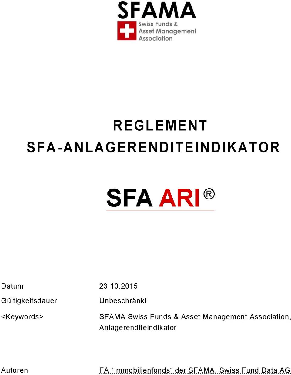 Unbeschränk <Audience><Audience> <Disribuion><Disribuion> SFAMA Swiss Funds & Asse Managemen