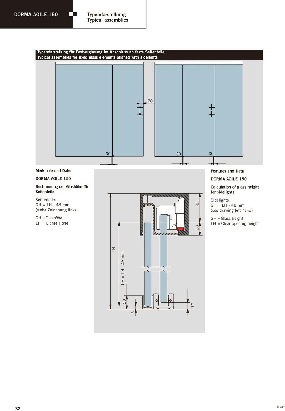 Seitenteile: GH = LH - 48 mm (siehe Zeichnung links) GH = Glashöhe LH = Lichte Höhe 20 43 Features and Data DORMA AGILE 150 Calculation of