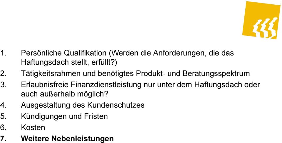 Erlaubnisfreie Finanzdienstleistung nur unter dem Haftungsdach oder auch außerhalb