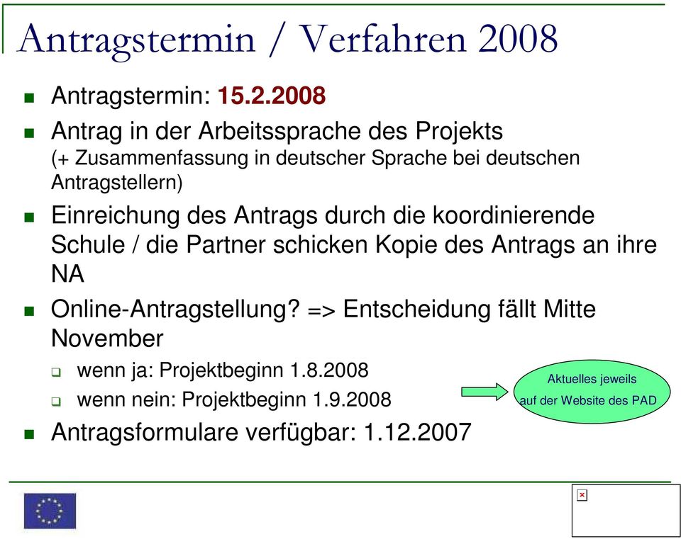 2008 Antrag in der Arbeitssprache des Projekts (+ Zusammenfassung in deutscher Sprache bei deutschen Antragstellern)